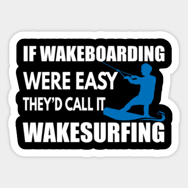 Wakeboarding Quote / Wakeboard Safety Explore our collection of
